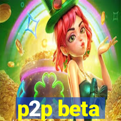 p2p beta